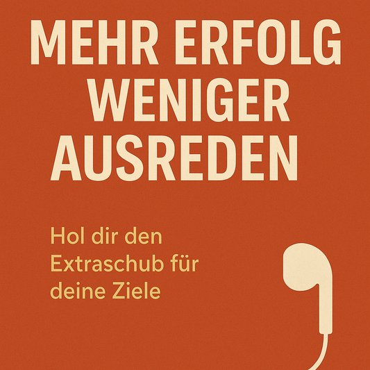 Mehr Erfolg, weniger Ausreden